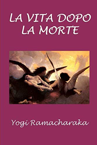 La vita dopo la morte – Yogi Ramacharaka